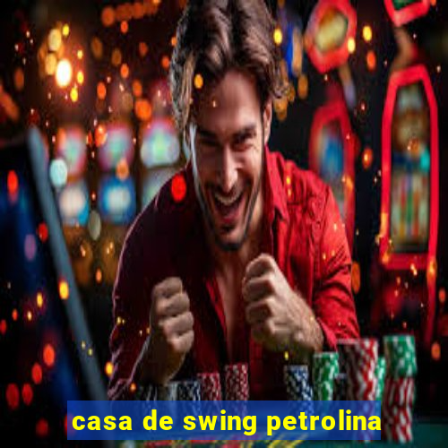 casa de swing petrolina